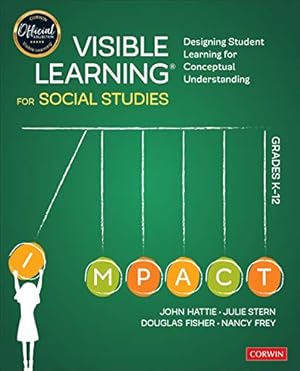 Seller image for Visible Learning for Social Studies, Grades K-12: Designing Student Learning for Conceptual Understanding (Corwin Teaching Essentials) by Fisher, Douglas, Frey, Nancy, Hattie, John, Stern, Julie [Paperback ] for sale by booksXpress