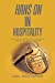 Seller image for Hans on in Hospitality: Those Who Succeed in the Hospitality Industry Are Made, Not Born [Soft Cover ] for sale by booksXpress