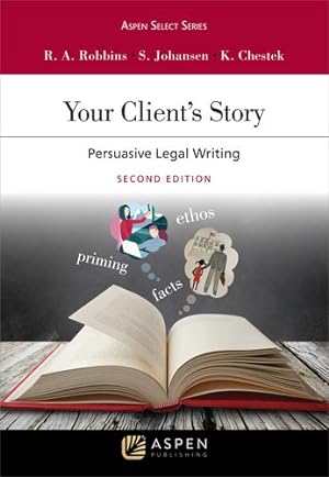 Seller image for Your Client's Story: Persuasive Legal Writing (Aspen Select) by Ruth Anne Robbins, Steve Johansen, Ken Chestek [Paperback ] for sale by booksXpress