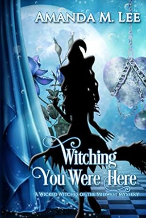 Seller image for Witching You Were Here: A Wicked Witches of the Midwest Mystery for sale by WeBuyBooks 2