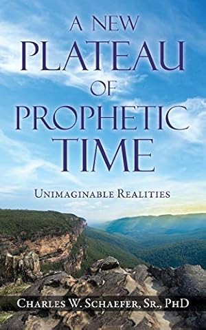 Imagen del vendedor de A New Plateau of Prophetic Time: Unimaginable Realities [Soft Cover ] a la venta por booksXpress