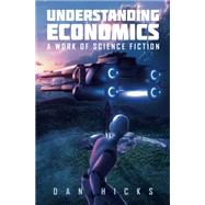 Bild des Verkufers fr Understanding Economics: A work of science fiction zum Verkauf von eCampus