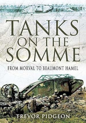 Bild des Verkufers fr Tanks on the Somme: from Morval to Beaumont Hamel zum Verkauf von WeBuyBooks