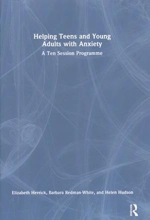 Seller image for Helping Teens and Young Adults With Anxiety : A Ten Session Programme for sale by GreatBookPrices