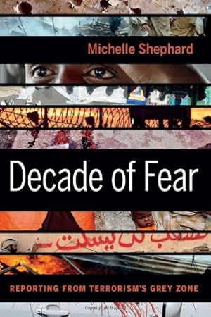 Imagen del vendedor de Decade of Fear: Reporting from Terrorism's Grey Zone by Shephard, Michelle [Hardcover ] a la venta por booksXpress