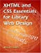 Image du vendeur pour XHTML and CSS Essentials for Library Web Design [Soft Cover ] mis en vente par booksXpress
