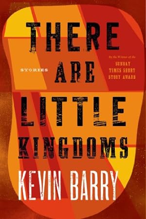 Imagen del vendedor de There Are Little Kingdoms: Stories by Barry, Kevin [Paperback ] a la venta por booksXpress