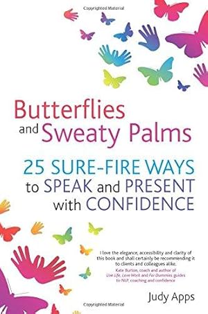 Bild des Verkufers fr Butterflies and Sweaty Palms: 25 sure-fire ways to speak and present with confidence zum Verkauf von WeBuyBooks