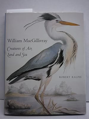 William Macgillivray: Creatures of Air, Land and Sea