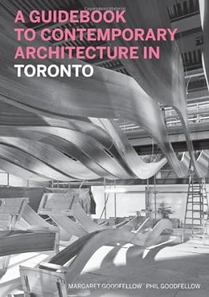Seller image for A Guidebook to Contemporary Architecture in Toronto by Goodfellow, Margaret, Goodfellow, Phil [Paperback ] for sale by booksXpress