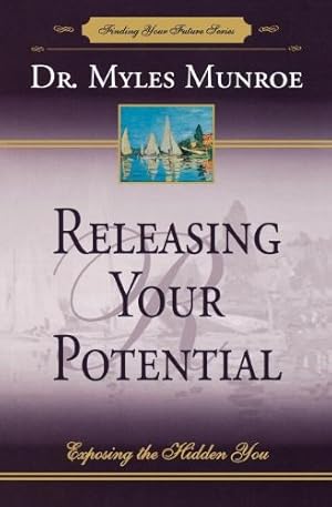 Seller image for Releasing Your Potential: Exposing the Hidden You (Finding Your Future Series) by Munroe, Myles [Paperback ] for sale by booksXpress