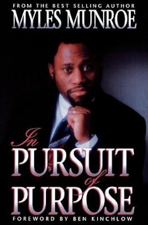 Bild des Verkufers fr In Pursuit of Purpose: The Key to Personal Fulfillment by Munroe, Myles, Ben Kinchlow [Paperback ] zum Verkauf von booksXpress