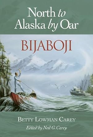 Imagen del vendedor de Bijaboji: North to Alaska by Oar by Carey, Betty Lowman [Paperback ] a la venta por booksXpress