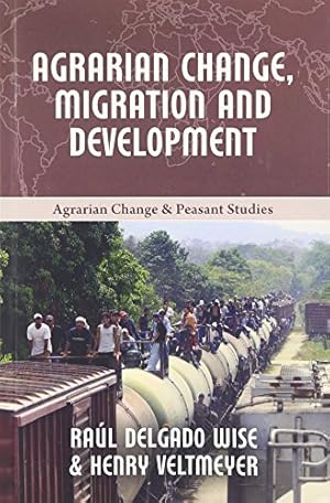 Seller image for Agrarian Change, Migration and Development (Agrarian Change and Peasant Studies) by Veltmeyer, Henry, Delgado Wise, Raul [Paperback ] for sale by booksXpress