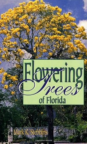 Image du vendeur pour Flowering Trees of Florida by Stebbins, Mark [Paperback ] mis en vente par booksXpress