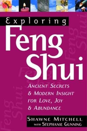 Seller image for Exploring Feng Shui: Ancient Secrets & Modern Insight for Love, Joy, & Abundance (Exploring Series) by Mitchell, Shawne [Paperback ] for sale by booksXpress