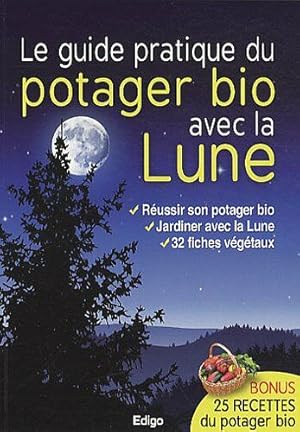 Image du vendeur pour Le guide pratique du potager bio avec la Lune mis en vente par Dmons et Merveilles