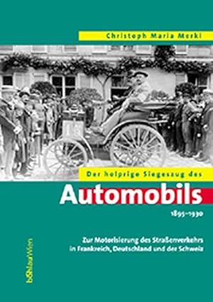 Bild des Verkufers fr Der holprige Siegeszug des Automobils 1895 - 1930 - zur Motorisierung des Strassenverkehrs in Frankreich, Deutschland und der Schweiz. zum Verkauf von Antiquariat Buchseite