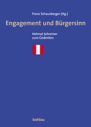 Engagement und Bürgersinn - Helmut Schreiner zum Gedenken. Forschungsinstitut für Politisch-Histo...