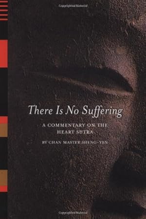 Imagen del vendedor de There Is No Suffering: A Commentary on the Heart Sutra by Sheng Yen, Chan Master [Paperback ] a la venta por booksXpress