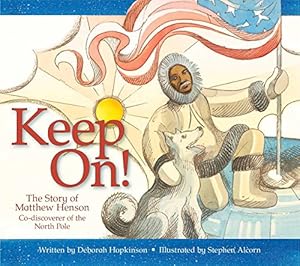 Bild des Verkufers fr Keep On! The Story of Matthew Henson, Co-Discoverer of the North Pole by Deborah Hopkinson [Paperback ] zum Verkauf von booksXpress
