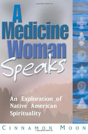 Imagen del vendedor de A Medicine Woman Speaks: An Exploration of Native American Spirituality by Moon, Cinnamon [Paperback ] a la venta por booksXpress