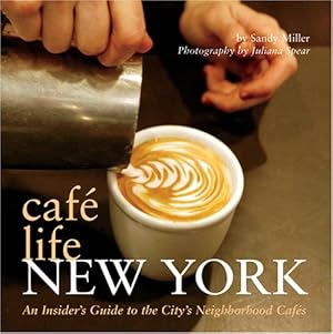 Image du vendeur pour Cafe Life New York: An Insider's Guide to the City's Neighborhood Cafes by Miller, Sandy [Paperback ] mis en vente par booksXpress