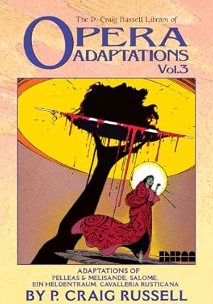 Image du vendeur pour The P. Craig Russell Library of Opera Adaptations: Vol. 3: Adaptions of Pelleas & Melisande, Salome, Ein Heldentraum, Cavalleria Rusticana by Russell, P. Craig [Paperback ] mis en vente par booksXpress