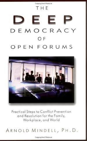 Seller image for The Deep Democracy of Open Forums: Practical Steps to Conflict Prevention and Resolution for the Family, Workplace, and World by Mindell, Arnold [Paperback ] for sale by booksXpress