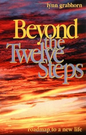 Seller image for Beyond the Twelve Steps: Roadmap to a New Life by Grabhorn, Lynn [Paperback ] for sale by booksXpress