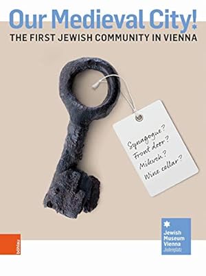 Bild des Verkufers fr Our medieval city! : the first jewish community in Vienna. published byAdina Seeger, Domagoj Akrap, and Danielle Spera ; Jewish Museum Vienna. zum Verkauf von Antiquariat Buchseite