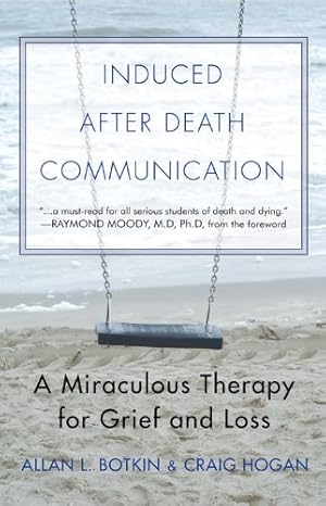 Bild des Verkufers fr Induced After Death Communication: A Miraculous Therapy for Grief and Loss by Botkin PsyD, Allan L. [Paperback ] zum Verkauf von booksXpress
