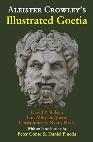 Seller image for Aleister Crowley's Illustrated Goetia by Aleister Crowley, Christopher S. Hyatt, Lon Milo Duquette, Peter Conte, Daniel Pineda [Paperback ] for sale by booksXpress