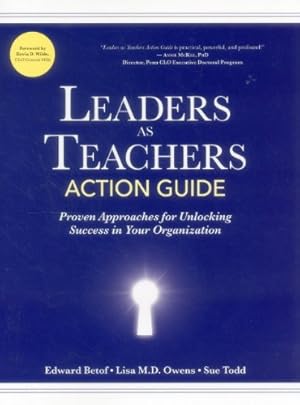 Seller image for Leaders as Teachers Action Guide: Practical Approaches for Unlocking Success in Your Organization by Betof, Ed, Owens, Lisa M.D., Todd, Sue [Paperback ] for sale by booksXpress