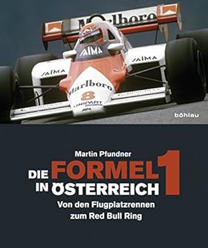 Die Formel 1 in Österreich - Von den Flugplatzrennen zum Red Bull Ring. 449 s/w- und farbige Abbi...