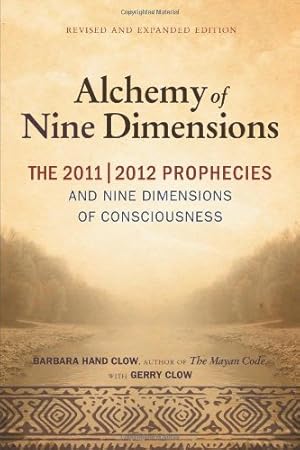 Image du vendeur pour The Alchemy of Nine Dimensions: The 2011/2012 Prophecies and Nine Dimensions of Consciousness by Clow, Barbara Hand, Clow, Gerry [Paperback ] mis en vente par booksXpress