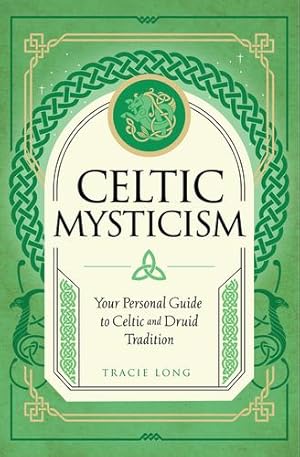 Seller image for Celtic Mysticism: Your Personal Guide to Celtic and Druid Tradition (Mystic Traditions, 2) by Long, Tracie [Hardcover ] for sale by booksXpress