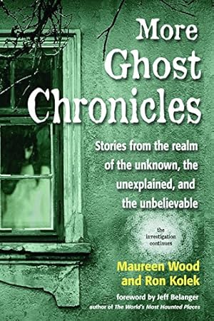 Immagine del venditore per More Ghost Chronicles: Stories from the Realm of the Unknown, the Unexplained, and the Unbelievable by Wood, Maureen, Kolek, Ron [Paperback ] venduto da booksXpress