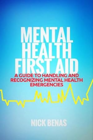 Seller image for Mental Health Emergencies: A Guide to Recognizing and Handling Mental Health Crises by Benas, Nick, Hart, Michele [Paperback ] for sale by booksXpress