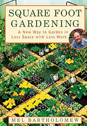 Imagen del vendedor de Square Foot Gardening: A New Way to Garden in Less Space with Less Work by Mel Bartholomew [Paperback ] a la venta por booksXpress