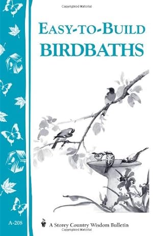 Seller image for Easy to Build Birdbaths (Storey Country Wisdom Bulletin, A-208) by Twitchell, Mary [Paperback ] for sale by booksXpress