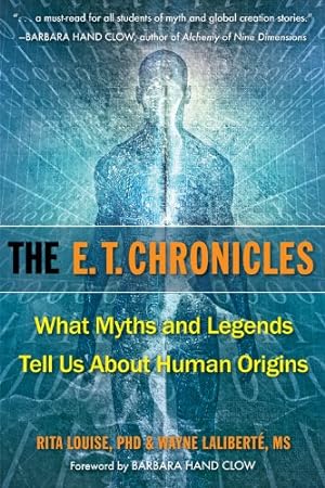 Seller image for The E.T. Chronicles: What Myths and Legends Tell Us About Human Origins by Louise PhD, Rita, Laliberte MS, Wayne [Paperback ] for sale by booksXpress