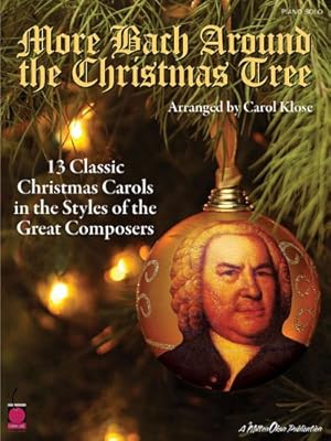 Image du vendeur pour More Bach Around the Christmas Tree: 13 Classic Christmas Carols in the Styles of the Great Composers by Klose, Carol [Paperback ] mis en vente par booksXpress