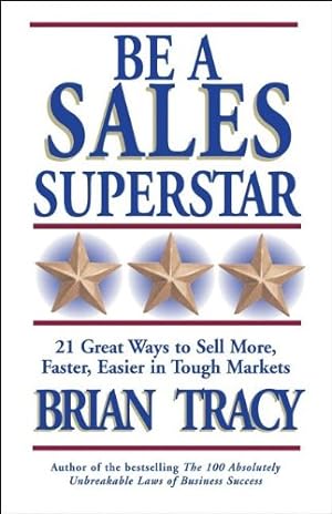 Bild des Verkufers fr Be a Sales Superstar: 21 Great Ways to Sell More, Faster, Easier in Tough Markets by Tracy, Brian [Paperback ] zum Verkauf von booksXpress