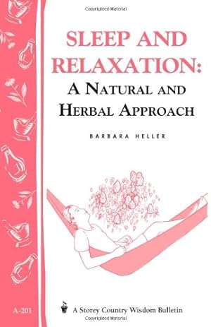 Seller image for Sleep and Relaxation: A Natural and Herbal Approach: Storey's Country Wisdom Bulletin A-201 (Storey Country Wisdom Bulletin) by Heller M.S.W., Barbara L. [Paperback ] for sale by booksXpress
