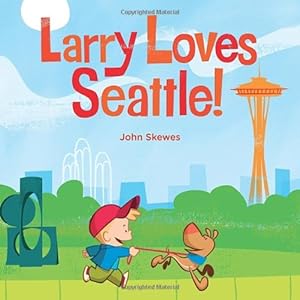 Seller image for Larry Loves Seattle!: A Larry Gets Lost Book by Skewes, John [Board book ] for sale by booksXpress