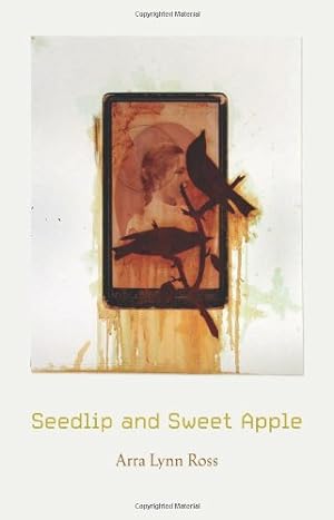 Immagine del venditore per Seedlip and Sweet Apple: Poems by Ross, Arra Lynn [Paperback ] venduto da booksXpress