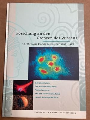 Bild des Verkufers fr Forschung an den Grenzen des Wissens. 50 Jahre Max-Planck-Gesellschaft 1948 - 1998. zum Verkauf von Plurabelle Books Ltd