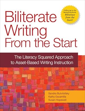 Imagen del vendedor de Biliterate Writing from the Start : The Literacy Squared Approach to Asset-Based Writing Instruction a la venta por GreatBookPrices