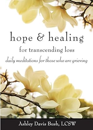 Seller image for Hope & Healing for Transcending Loss: Daily Meditations for Those Who Are Grieving by Bush LCSW, Ashley Davis [Paperback ] for sale by booksXpress